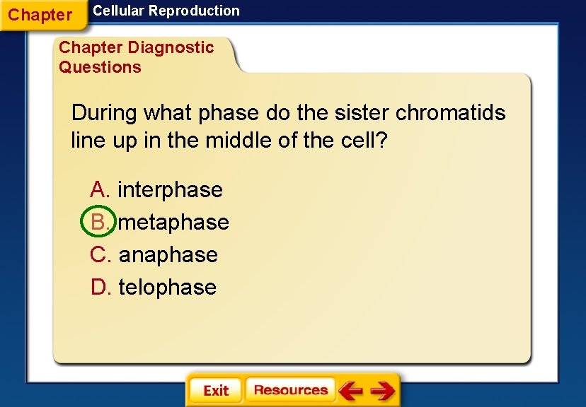 Chapter Cellular Reproduction Chapter Diagnostic Questions During what phase do the sister chromatids line