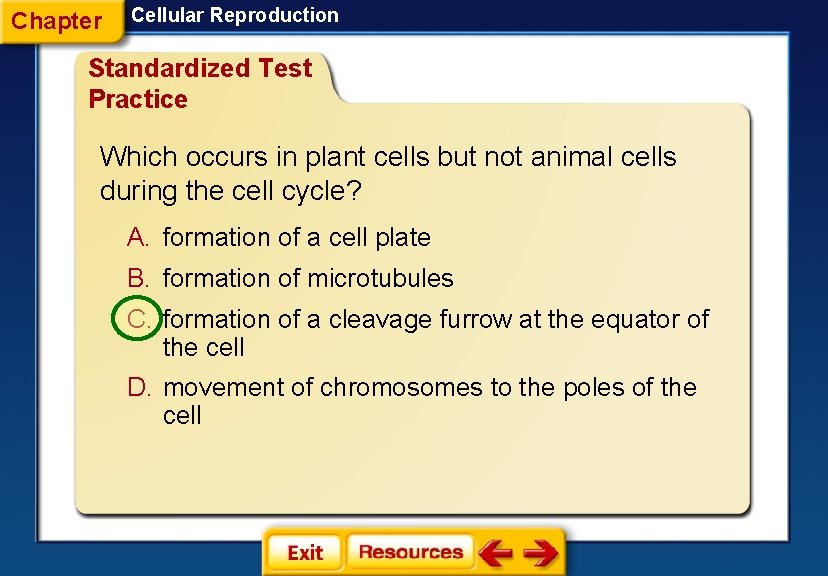 Chapter Cellular Reproduction Standardized Test Practice Which occurs in plant cells but not animal