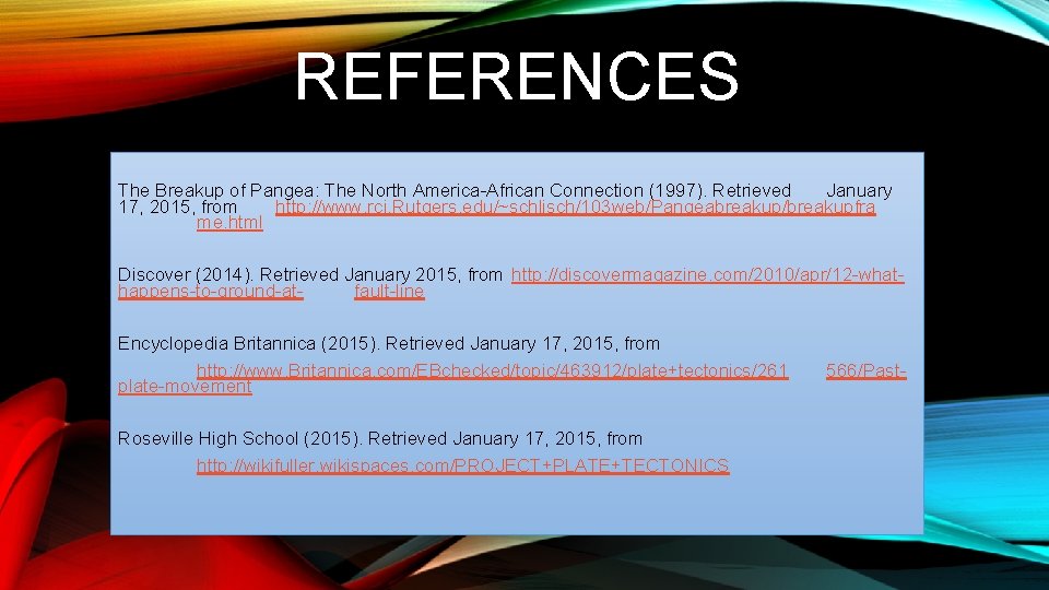 REFERENCES The Breakup of Pangea: The North America-African Connection (1997). Retrieved January 17, 2015,