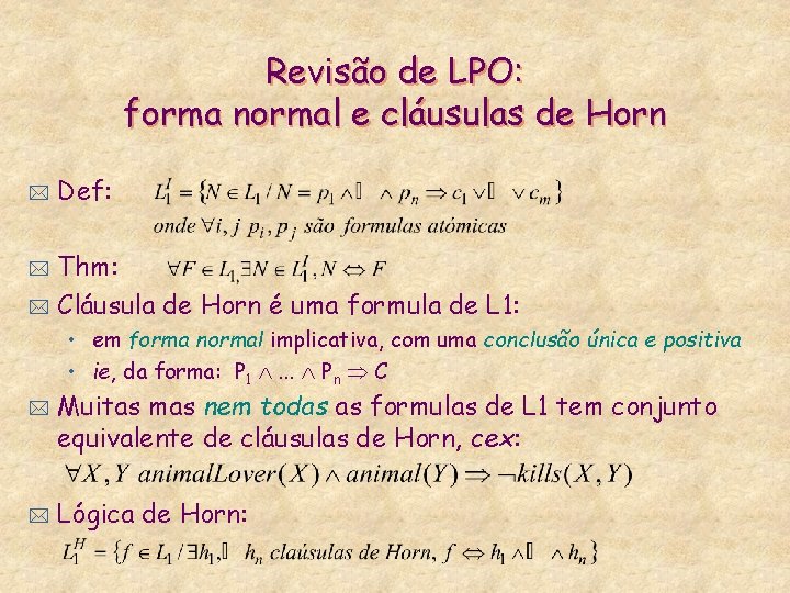 Revisão de LPO: forma normal e cláusulas de Horn * Def: Thm: * Cláusula