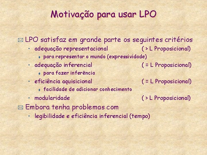 Motivação para usar LPO * LPO satisfaz em grande parte os seguintes critérios •