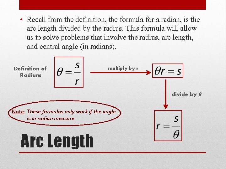  • Recall from the definition, the formula for a radian, is the arc