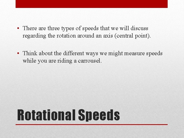  • There are three types of speeds that we will discuss regarding the