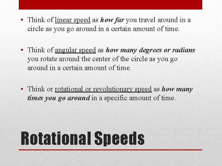  • Think of linear speed as how far you travel around in a