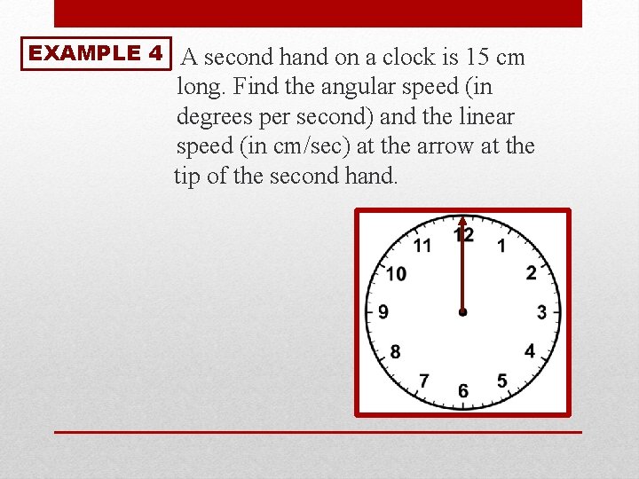 EXAMPLE 4 A second hand on a clock is 15 cm long. Find the