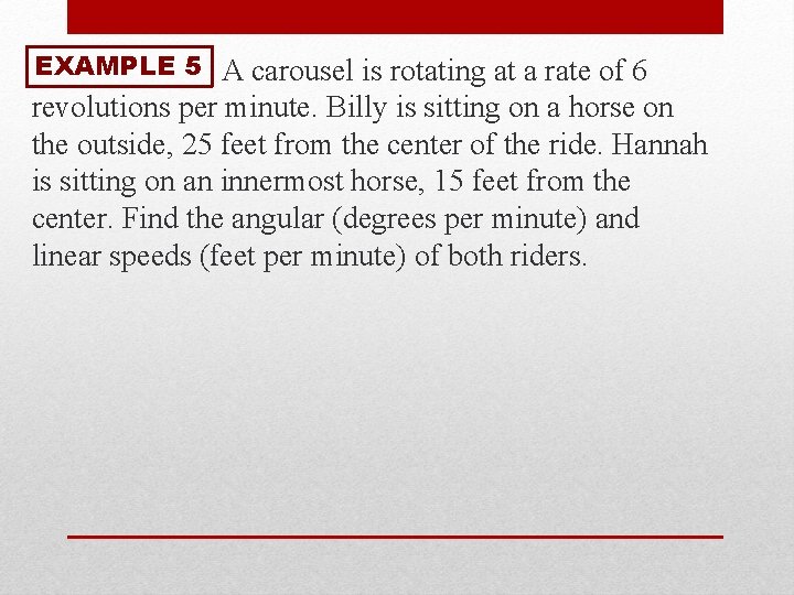 EXAMPLE 5 A carousel is rotating at a rate of 6 revolutions per minute.