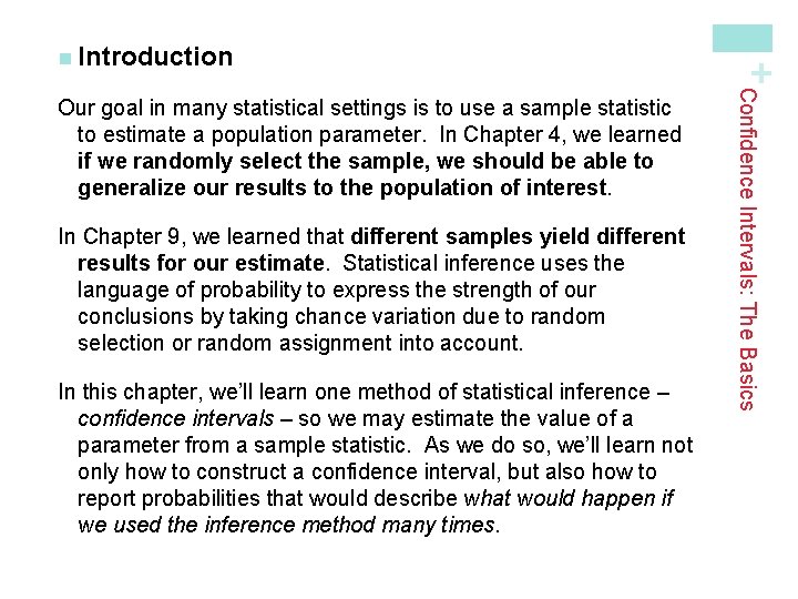 In Chapter 9, we learned that different samples yield different results for our estimate.