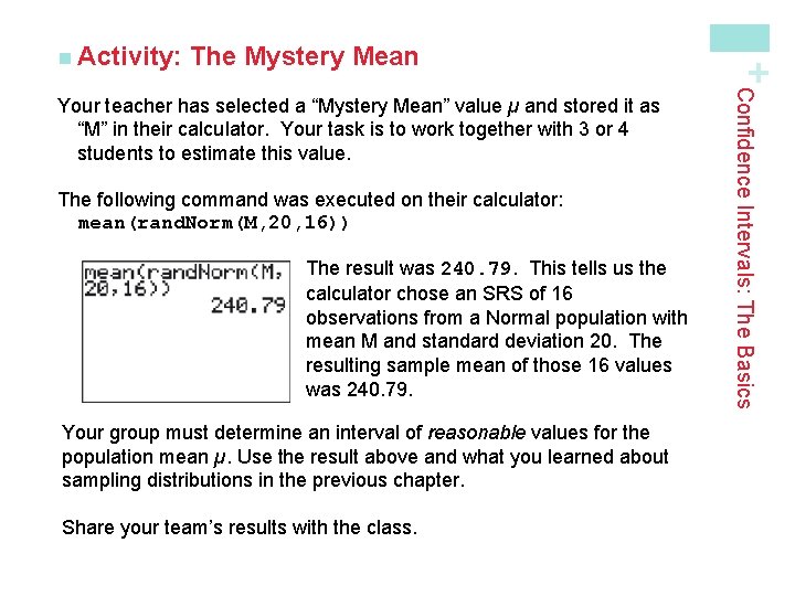 The Mystery Mean The following command was executed on their calculator: mean(rand. Norm(M, 20,