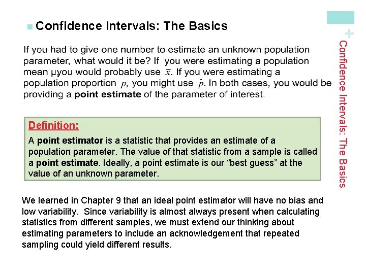 Intervals: The Basics A point estimator is a statistic that provides an estimate of