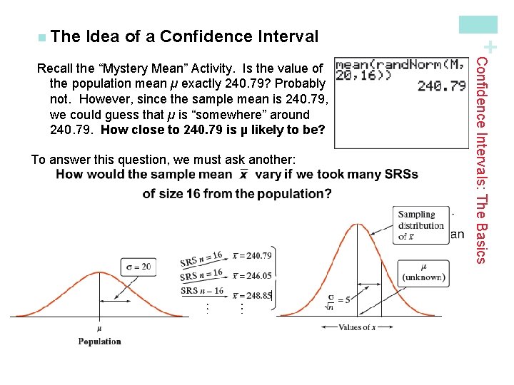 Idea of a Confidence Interval To answer this question, we must ask another: Confidence