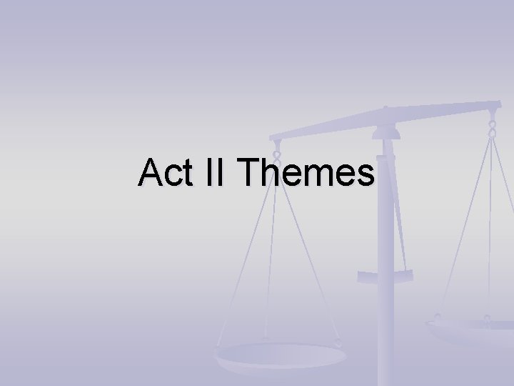 Act II Themes 