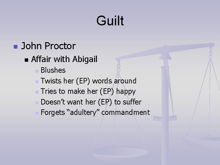 Guilt n John Proctor n Affair with Abigail Blushes n Twists her (EP) words