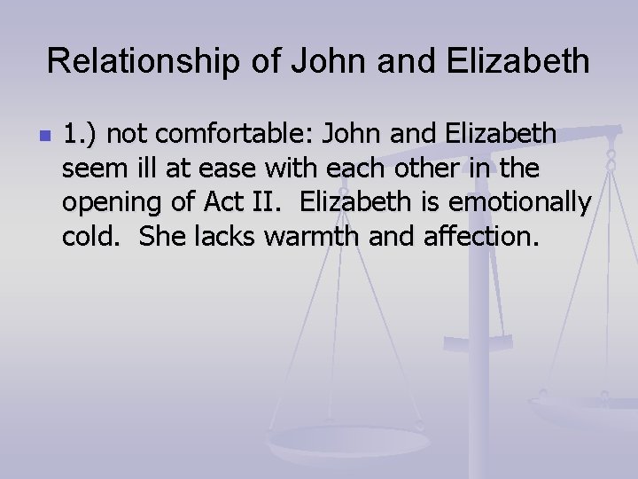 Relationship of John and Elizabeth n 1. ) not comfortable: John and Elizabeth seem