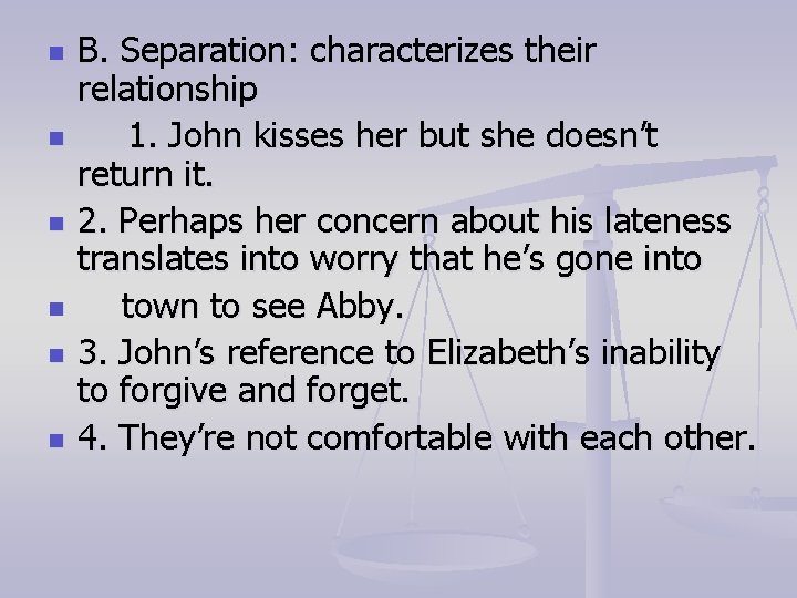 n n n B. Separation: characterizes their relationship 1. John kisses her but she