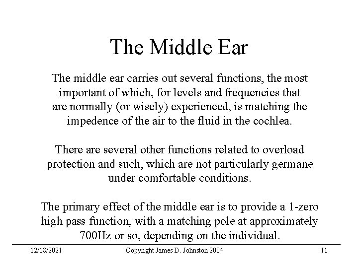The Middle Ear The middle ear carries out several functions, the most important of