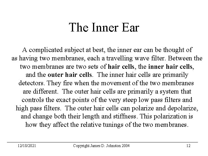 The Inner Ear A complicated subject at best, the inner ear can be thought