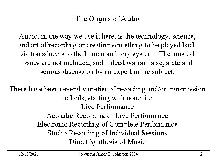 The Origins of Audio, in the way we use it here, is the technology,
