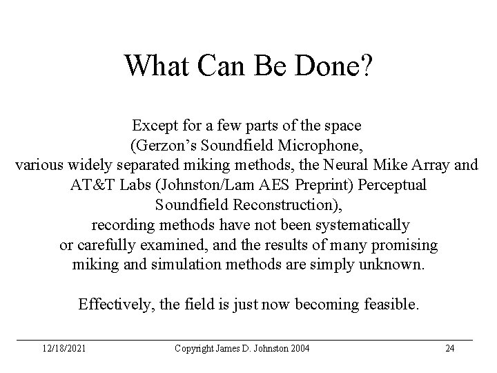 What Can Be Done? Except for a few parts of the space (Gerzon’s Soundfield