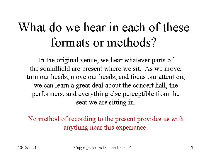 What do we hear in each of these formats or methods? In the original