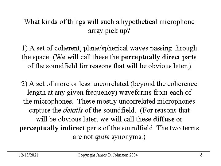 What kinds of things will such a hypothetical microphone array pick up? 1) A