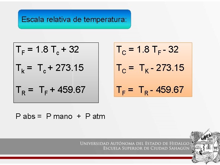 Escala relativa de temperatura: TF = 1. 8 Tc + 32 TC = 1.