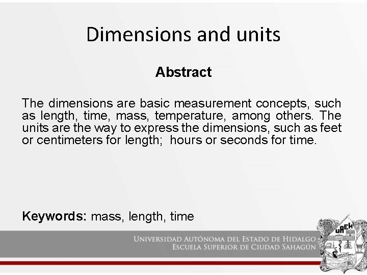 Dimensions and units Abstract The dimensions are basic measurement concepts, such as length, time,