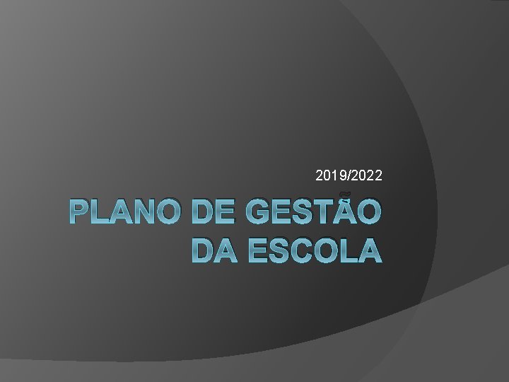 2019/2022 PLANO DE GESTÃO DA ESCOLA 