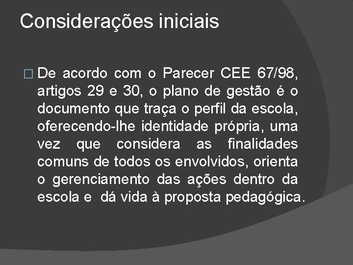 Considerações iniciais � De acordo com o Parecer CEE 67/98, artigos 29 e 30,