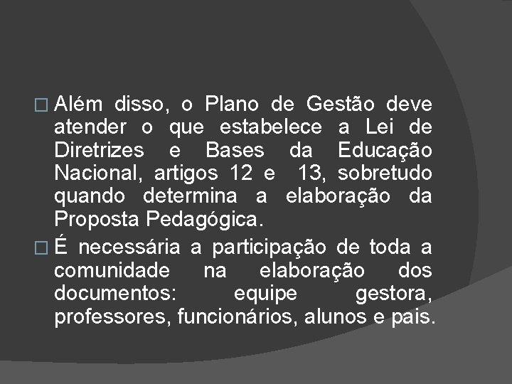 � Além disso, o Plano de Gestão deve atender o que estabelece a Lei