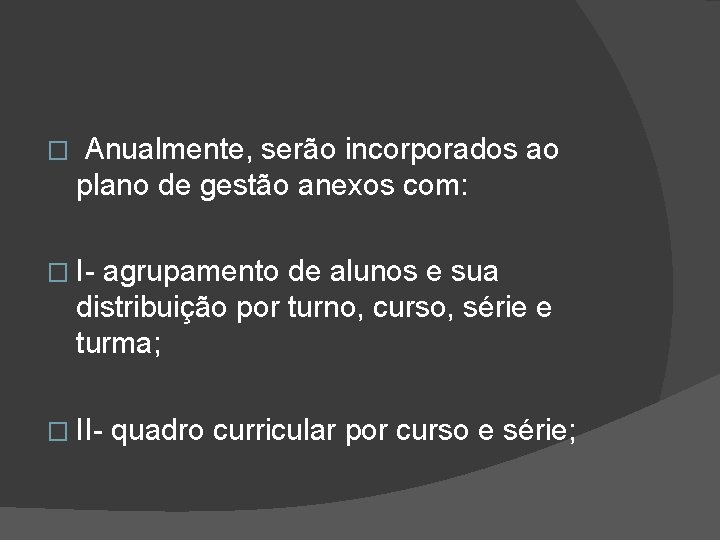 � Anualmente, serão incorporados ao plano de gestão anexos com: � I- agrupamento de