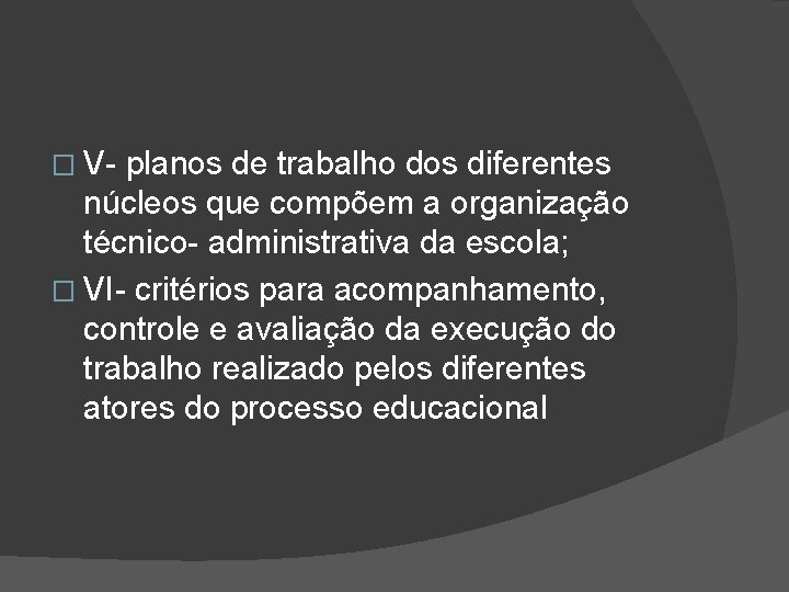 � V- planos de trabalho dos diferentes núcleos que compõem a organização técnico- administrativa