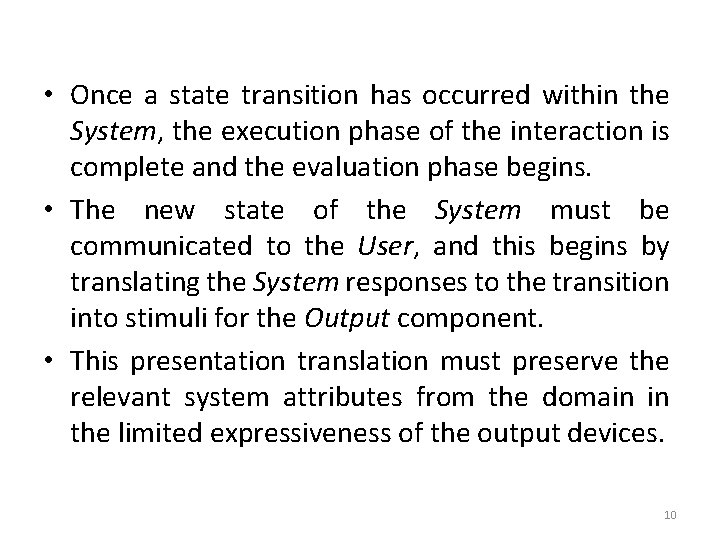  • Once a state transition has occurred within the System, the execution phase