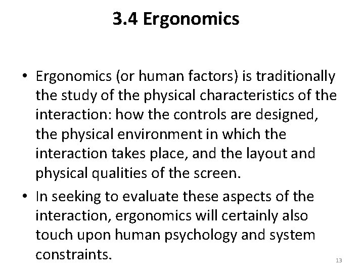 3. 4 Ergonomics • Ergonomics (or human factors) is traditionally the study of the