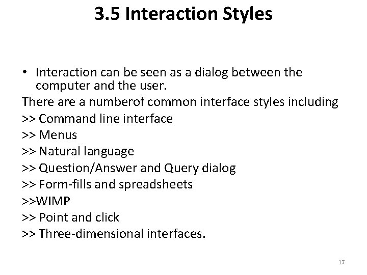 3. 5 Interaction Styles • Interaction can be seen as a dialog between the