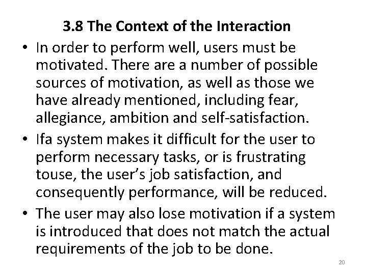 3. 8 The Context of the Interaction • In order to perform well, users