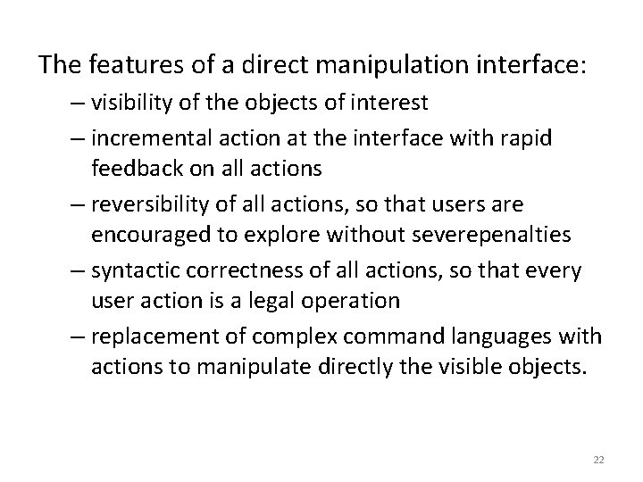 The features of a direct manipulation interface: – visibility of the objects of interest