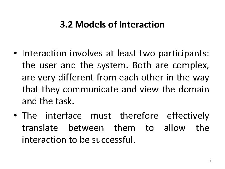3. 2 Models of Interaction • Interaction involves at least two participants: the user