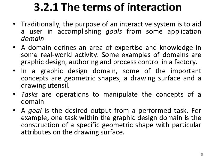 3. 2. 1 The terms of interaction • Traditionally, the purpose of an interactive