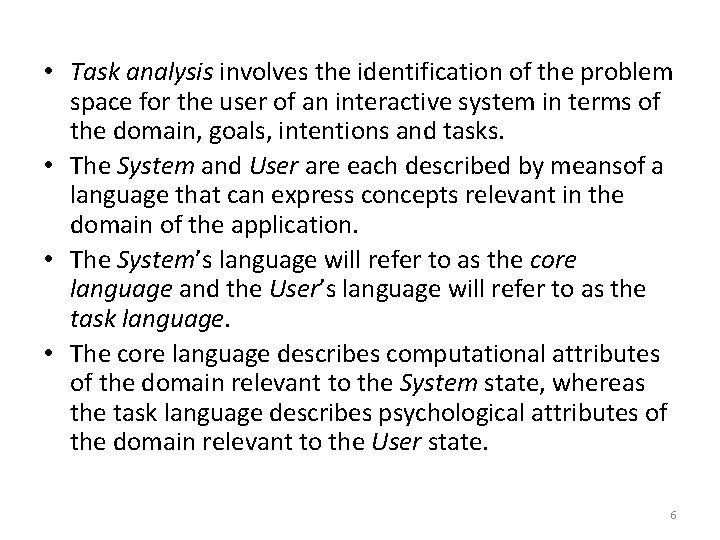  • Task analysis involves the identification of the problem space for the user