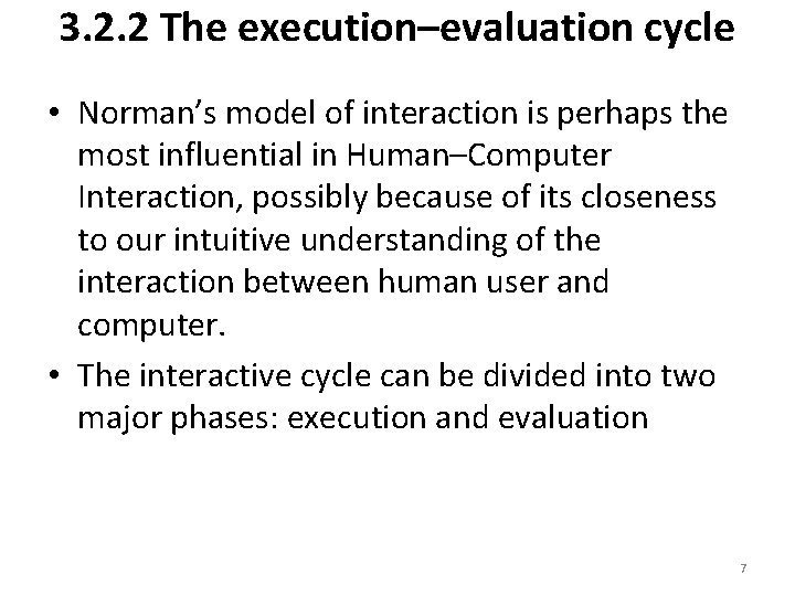 3. 2. 2 The execution–evaluation cycle • Norman’s model of interaction is perhaps the