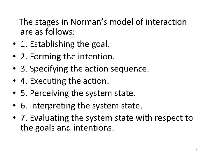  • • The stages in Norman’s model of interaction are as follows: 1.