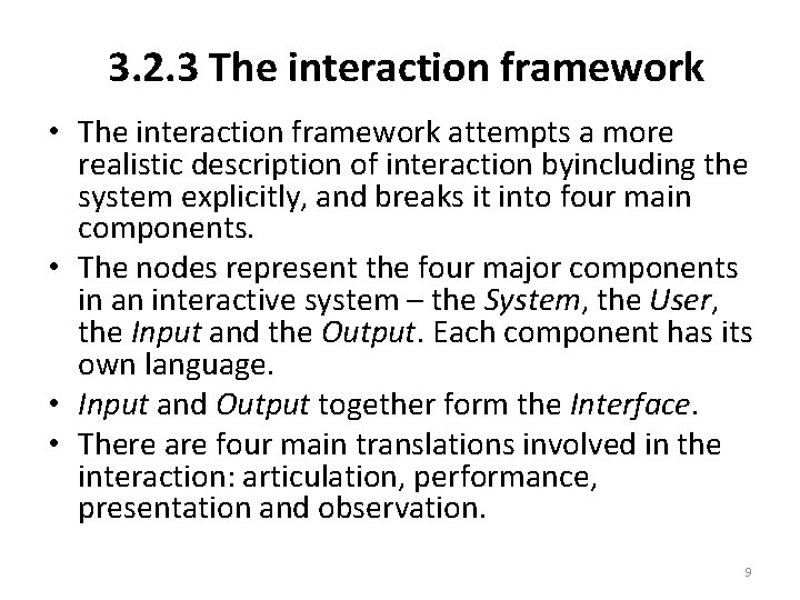 3. 2. 3 The interaction framework • The interaction framework attempts a more realistic