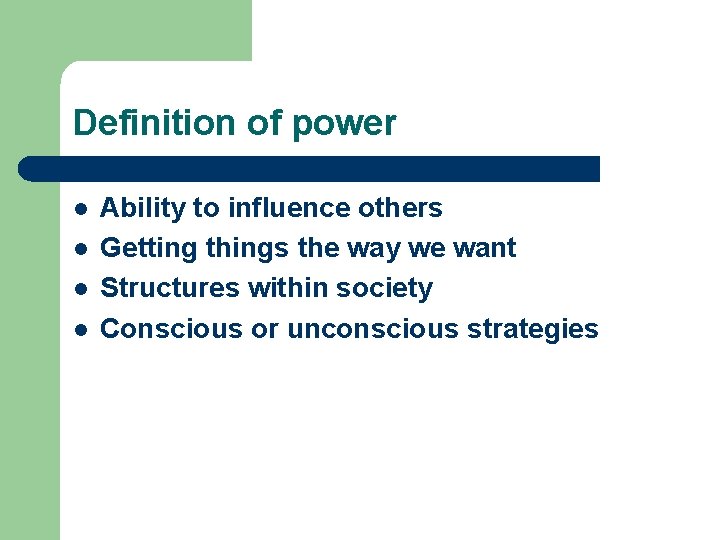 Definition of power l l Ability to influence others Getting things the way we