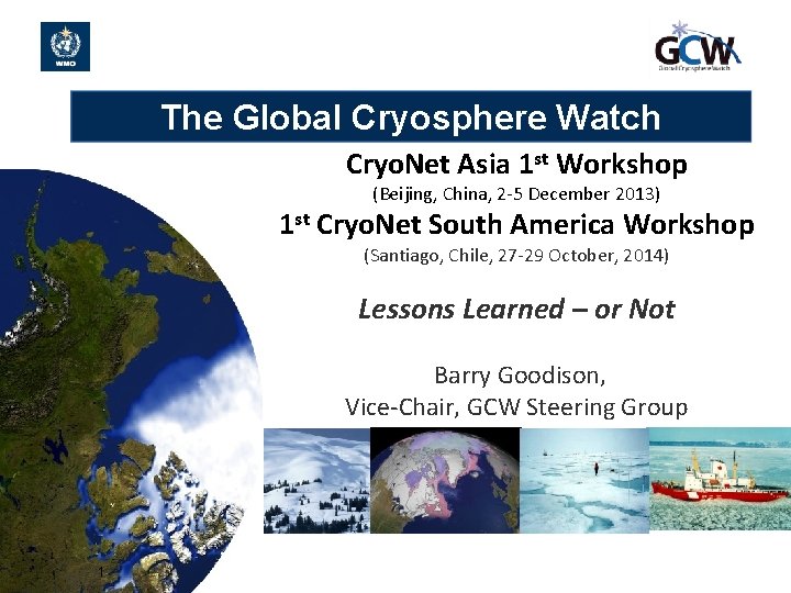 The Global Cryosphere Watch Cryo. Net Asia 1 st Workshop (Beijing, China, 2 -5