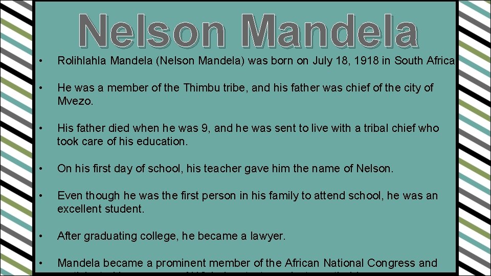 Nelson Mandela • Rolihlahla Mandela (Nelson Mandela) was born on July 18, 1918 in