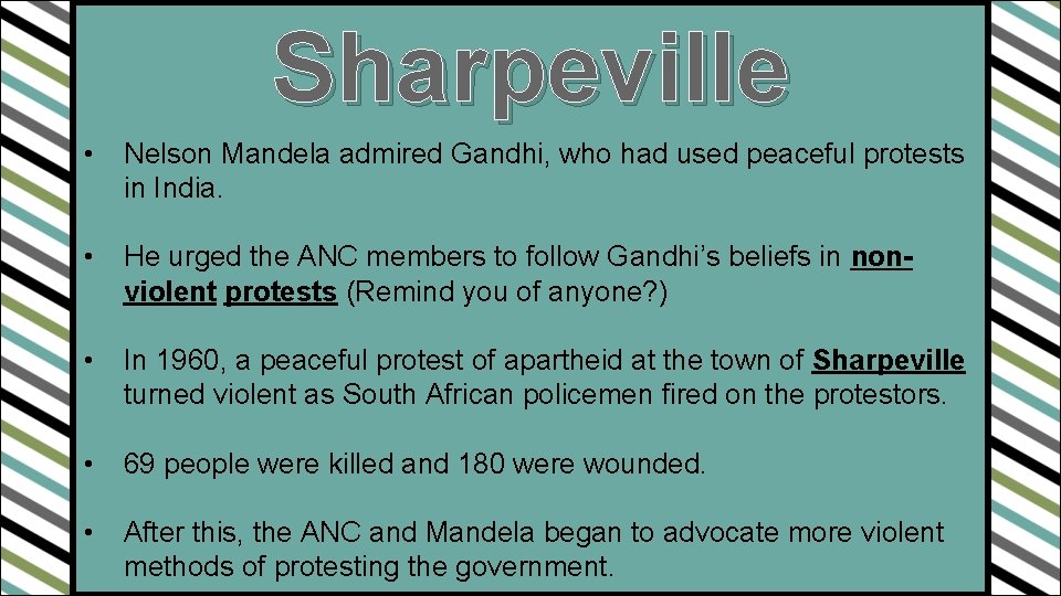 Sharpeville • Nelson Mandela admired Gandhi, who had used peaceful protests in India. •