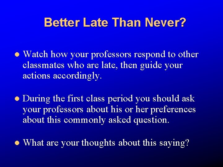 Better Late Than Never? l Watch how your professors respond to other classmates who