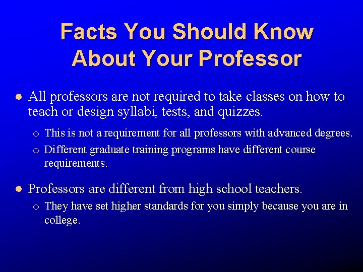 Facts You Should Know About Your Professor l All professors are not required to