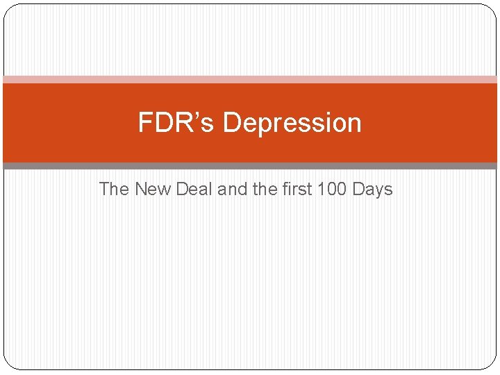 FDR’s Depression The New Deal and the first 100 Days 