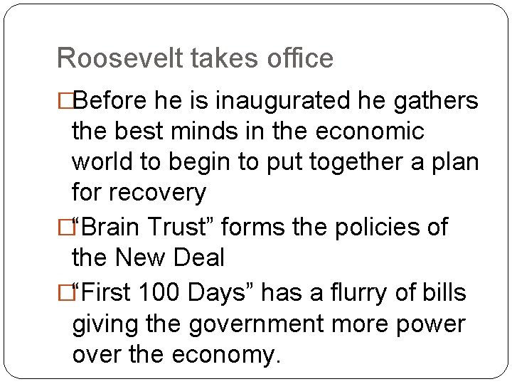 Roosevelt takes office �Before he is inaugurated he gathers the best minds in the
